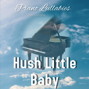 Baby Lullaby的专辑Hush Little Baby - Piano Lullabies