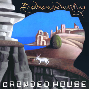 Crowded House的專輯Dreamers Are Waiting (Explicit)