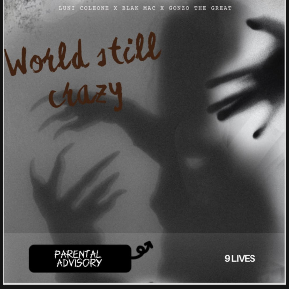 World Still Crazy (feat. Luni Coleone & Blak Mac) (Explicit)