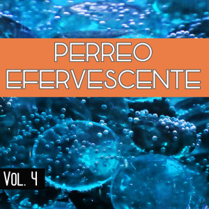 Various的專輯Perreo Efervescente Vol. 4 (Explicit)