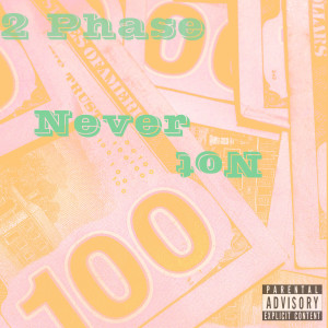 Listen to Never Not (Explicit) song with lyrics from 2 Phase