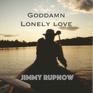 Jimmy Rupnow的专辑Goddamn Lonely Love