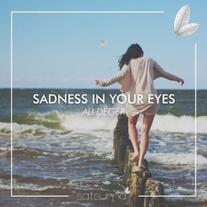 收聽Ali Deger的Sadness in Your Eyes歌詞歌曲