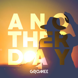 收聽Gromee的Another day歌詞歌曲