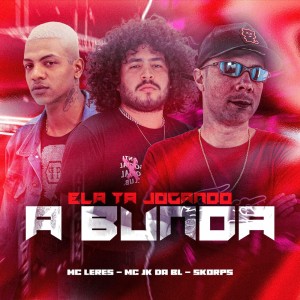 Album Ela Ta Jogando a Bunda (Explicit) oleh Skorps