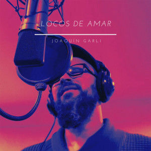 Listen to Locos de Amar song with lyrics from Joaquín Garli