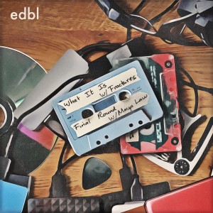 edbl的專輯What It Is / Final Round (Explicit)