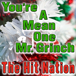 ดาวน์โหลดและฟังเพลง You’re A Mean One Mr. Grinch พร้อมเนื้อเพลงจาก The Hit Nation