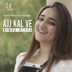 ดาวน์โหลดและฟังเพลง Ajj Kal พร้อมเนื้อเพลงจาก Nimra Mehra