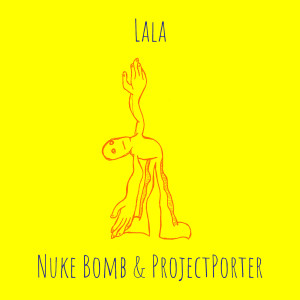 Listen to Lala (Explicit) song with lyrics from Nuke Bomb