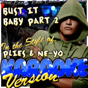收聽Ameritz - Karaoke的Bust It Baby Part 2 (In the Style of Plies & Ne-Yo) [Karaoke Version] (Karaoke Version)歌詞歌曲