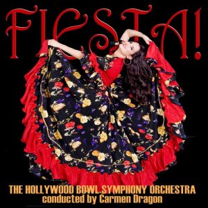 Album Fiesta! oleh Hollywood Bowl Symphony Orchestra Conducted By Carmen Dragon