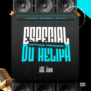 dj caue mr的專輯Especial pras piranha do Helipa (Explicit)