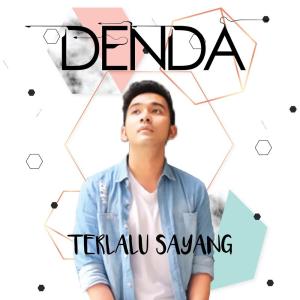 ดาวน์โหลดและฟังเพลง Terlalu Sayang พร้อมเนื้อเพลงจาก Denda