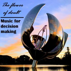 Various Artists的專輯The Flower of Doubt - Music for Decision Making