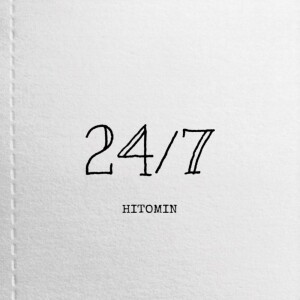 Dengarkan lagu 24/7 nyanyian HITOMIN dengan lirik