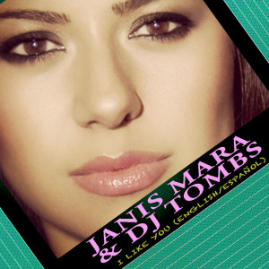 ดาวน์โหลดและฟังเพลง I Like You (English / Spanish Version) [feat. DJ Tombs] พร้อมเนื้อเพลงจาก Janis Mara