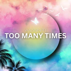 收聽Avanti的Too Many Times歌詞歌曲