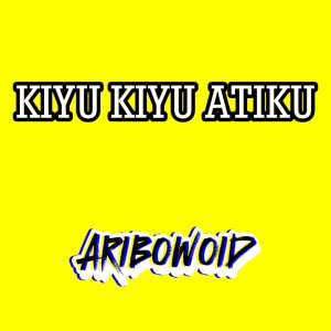 Listen to Kiyu Kiyu Atiku song with lyrics from aribowoid