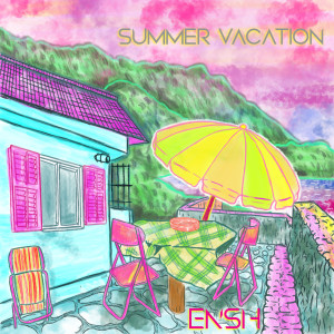 Ensh的专辑Summer Vacation (Explicit)