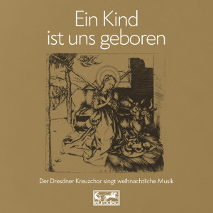 Dresdner Kreuzchor的專輯Ein Kind ist uns geboren