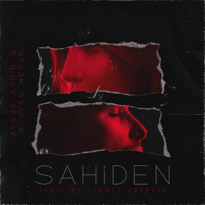 Listen to Sahiden (Sermet Ağartan Remix) song with lyrics from Aynur Aydın