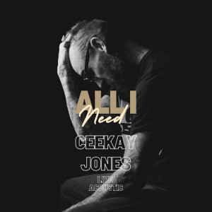 Listen to All I Need (Live Acoustic|Explicit) song with lyrics from Ceekay Jones