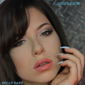 收听Holly Baby的Didn't Know (Explicit)歌词歌曲