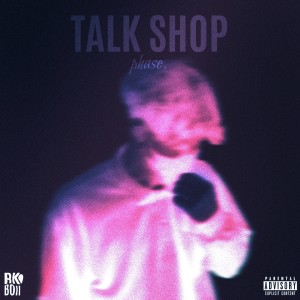 Phase的專輯Talk shop (Explicit)