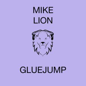 ดาวน์โหลดและฟังเพลง Gluejump พร้อมเนื้อเพลงจาก Mike Lion
