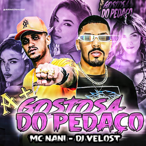 收听Mc Nani的A+ GOSTOSA DO PEDAÇO (Explicit)歌词歌曲