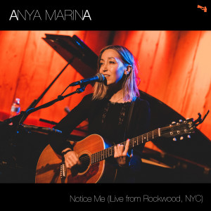 Dengarkan lagu Notice Me (Live from Rockwood, Nyc) nyanyian Anya Marina dengan lirik
