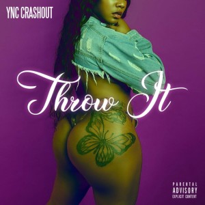 Dengarkan lagu Throw It (Explicit) nyanyian Ync Crashout dengan lirik