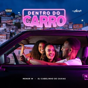 收聽MENORW的Dentro do Carro (Explicit)歌詞歌曲