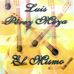 Luis Pérez Meza的專輯El Mismo