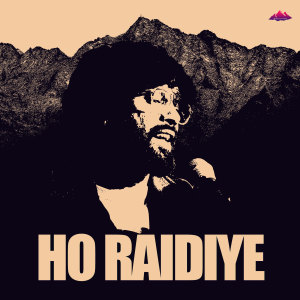 Listen to Ho Raidiye song with lyrics from Sunny Dayal