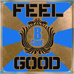 ดาวน์โหลดและฟังเพลง Feel Good (Hard Club Mix) พร้อมเนื้อเพลงจาก B Code