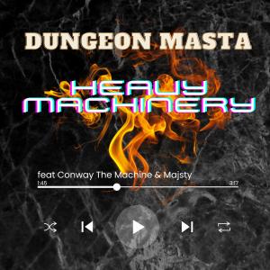 ดาวน์โหลดและฟังเพลง Heavy Machinery (feat. Conway The Machine & Majsty) (Radio Edit) พร้อมเนื้อเพลงจาก Dungeon Masta