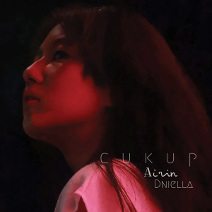 Dengarkan Cukup lagu dari Airin Dniella dengan lirik