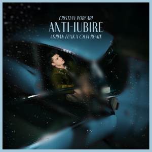 Listen to Anti-iubire (Adrian Funk X Olix Remix) song with lyrics from Cristian Porcari