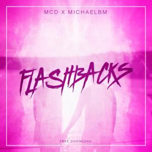 收聽MCD Official的Flashbacks(feat. MichaelBM) (Radio Edit)歌詞歌曲