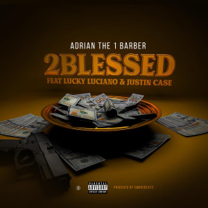 收聽Adrian The 1 Barber的2Blessed (Explicit)歌詞歌曲