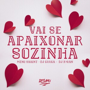 ดาวน์โหลดและฟังเพลง Vai Se Apaixonar Sozinha พร้อมเนื้อเพลงจาก Meno Saaint