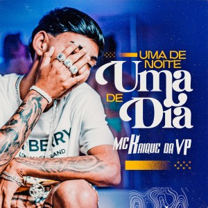 Album Uma De Noite Uma De Dia (Explicit) from MC Kaique da VP