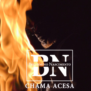收聽Belarmino Nascimento的Chama Acesa歌詞歌曲