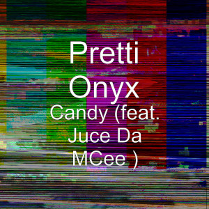 Pretti Onyx的專輯Candy  (Explicit)