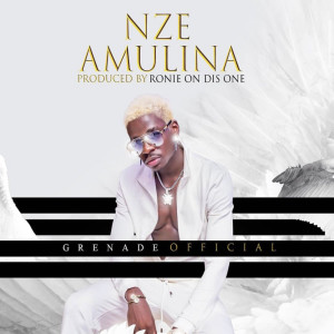 Listen to Nze Amulina song with lyrics from Grenade Official