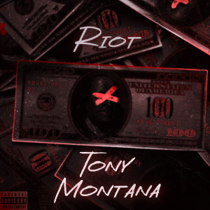 Riot的專輯Tony Montana (Explicit)