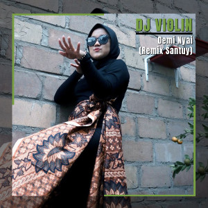 Dengarkan Demi Nyai (Remix Santuy) lagu dari DJ Violin dengan lirik