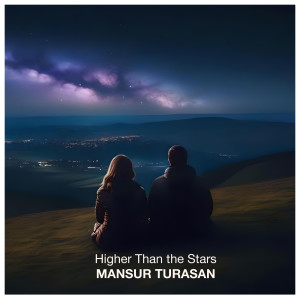 Listen to Higher Than the Stars song with lyrics from Mansur Turasan